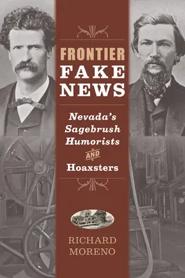 Frontier Fake News: Umoriștii și farsorii de la Sagebrush din Nevada - Frontier Fake News: Nevada's Sagebrush Humorists and Hoaxsters