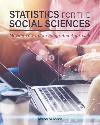 Statistici pentru științele sociale: Către o abordare integrată (Moving Toward an Integrated Approach) - Statistics for the Social Sciences: Moving Toward an Integrated Approach