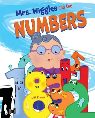 Mrs. Wiggles and the Numbers: Carte de numărat pentru copii, carte ilustrată de citit cu voce tare de matematică - Mrs. Wiggles and the Numbers: Counting Book for Children, Math Read Aloud Picture Book