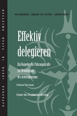 Delegarea eficientă: Ghidul unui lider pentru realizarea lucrurilor (germană) - Delegating Effectively: A Leader's Guide to Getting Things Done (German)