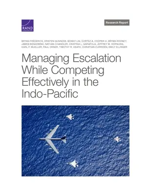 Gestionarea escaladării în timp ce se concurează eficient în Indo-Pacific - Managing Escalation While Competing Effectively in the Indo-Pacific