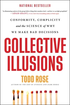 Iluzii colective: Conformitatea, complicitatea și știința de ce luăm decizii greșite - Collective Illusions: Conformity, Complicity, and the Science of Why We Make Bad Decisions