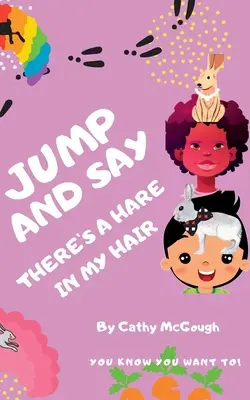 Sari și spune că am un iepure în păr - Jump and Say There's a Hare in My Hair