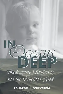 În adâncul oceanelor: Suferința răscumpărătoare și Dumnezeul răstignit - In Oceans Deep: Redemptive Suffering and the Crucified God