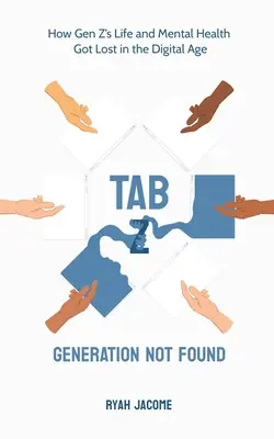 Tab Z: Generația nedescoperită: Cum s-au pierdut viața și sănătatea mintală ale Generației Z în era digitală - Tab Z: Generation Not Found: How Gen Z's Life and Mental Health Got Lost In The Digital Age