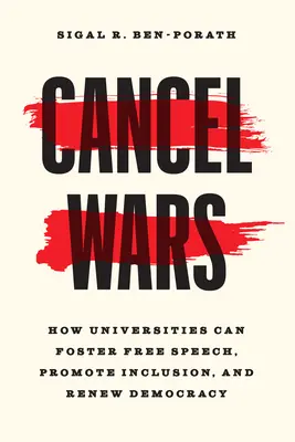 Cancel Wars: Cum pot universitățile să încurajeze libertatea de exprimare, să promoveze incluziunea și să reînnoiască democrația - Cancel Wars: How Universities Can Foster Free Speech, Promote Inclusion, and Renew Democracy