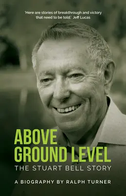 Above Ground Level: Povestea lui Stuart Bell - Above Ground Level: The Stuart Bell Story