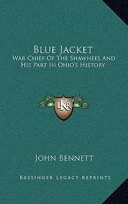 Blue Jacket: War Chief of the Shawnees și rolul său în istoria statului Ohio - Blue Jacket: War Chief of the Shawnees and His Part in Ohio's History