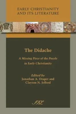 Didahia: O piesă lipsă din puzzle-ul creștinismului timpuriu - The Didache: A Missing Piece of the Puzzle in Early Christianity