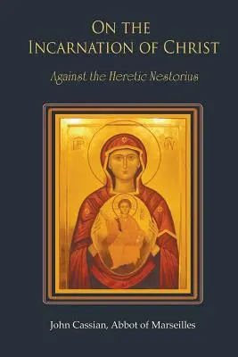 Despre Întruparea lui Hristos: Împotriva ereticului Nestorie - On the Incarnation of Christ: Against the Heretic Nestorius
