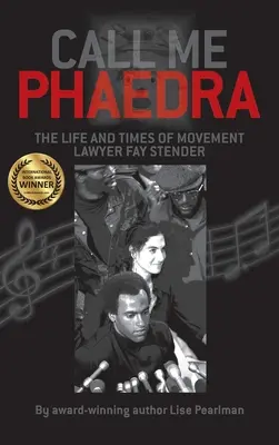Call Me Phaedra: Viața și vremurile avocatei Fay Stender - Call Me Phaedra: The Life and Times of Movement Lawyer Fay Stender