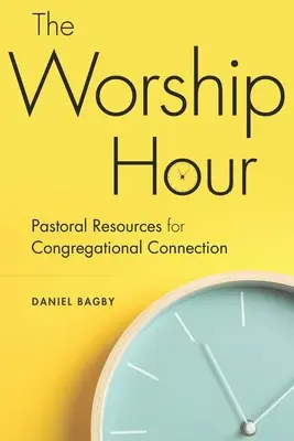 Ora de închinare: Resurse pastorale pentru conectarea congregației - The Worship Hour: Pastoral Resources for Congregational Connection
