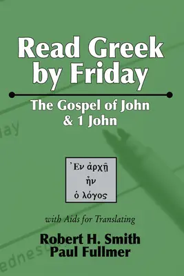 Read Greek by Friday: Evanghelia după Ioan și 1 Ioan - Read Greek by Friday: The Gospel of John and 1 John