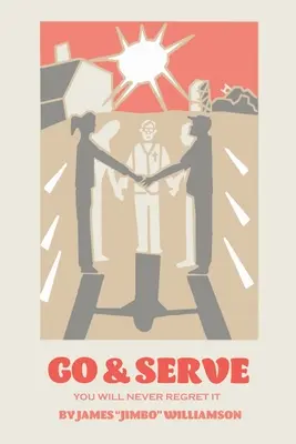 Du-te și servește: Nu vei regreta niciodată - Go and Serve: You Will Never Regret It