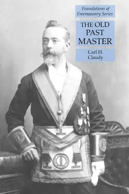 Fostul maestru: Seria Fundamentele Francmasoneriei - The Old Past Master: Foundations of Freemasonry Series