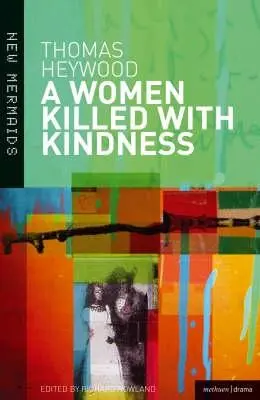 O femeie ucisă cu bunătate - A Woman Killed With Kindness