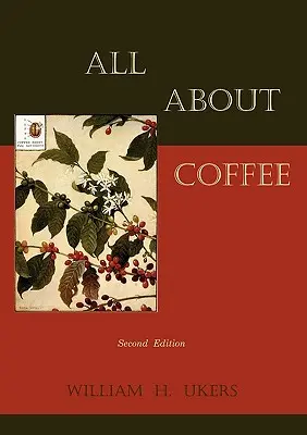 Totul despre cafea (Ediția a doua) - All about Coffee (Second Edition)