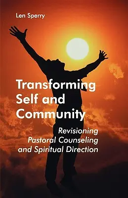 Transformarea sinelui și a comunității: Revizuirea consilierii pastorale și a direcției spirituale - Transforming Self and Community: Revisioning Pastoral Counseling and Spiritual Direction