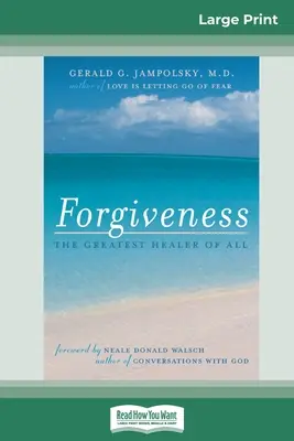Iertarea: Cel mai mare vindecător al tuturor (16pt Large Print Edition) - Forgiveness: The Greatest Healer of All (16pt Large Print Edition)