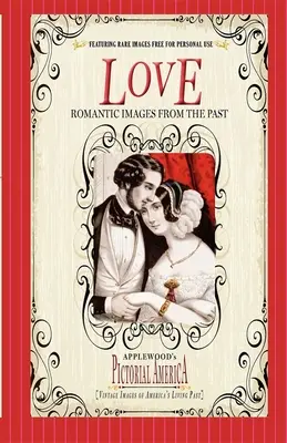 Dragoste (Pictorial America): Imagini de epocă ale trecutului viu al Americii - Love (Pictorial America): Vintage Images of America's Living Past