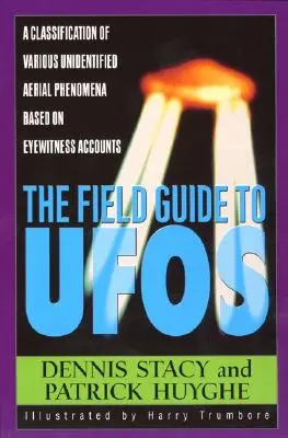 The Field Guide to UFOs: O clasificare a diferitelor fenomene aeriene neidentificate bazată pe relatările martorilor oculari - The Field Guide to UFOs: A Classification of Various Unidentified Aerial Phenomena Based on Eyewitness Accounts