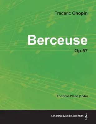 Berceuse Op.57 - pentru pian solo (1844) - Berceuse Op.57 - For Solo Piano (1844)