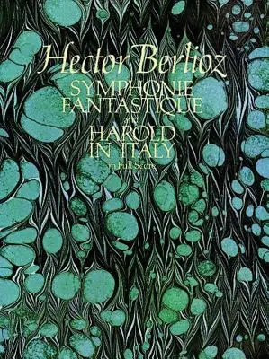 Symphonie Fantastique și Harold in Italy în partitură completă - Symphonie Fantastique and Harold in Italy in Full Score