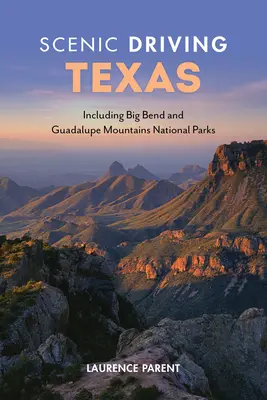 Scenic Driving Texas: Inclusiv parcurile naționale Big Bend și Guadalupe Mountains - Scenic Driving Texas: Including Big Bend and Guadalupe Mountains National Parks