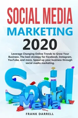 Social media marketing 2020: Profitați de tendințele online în schimbare pentru a vă dezvolta afacerea. Cea mai bună strategie pentru Facebook, Instagram, YouTube și multe altele. S - Social media marketing 2020: Leverage Changing Online Trends to Grow Your Business. The best strategy for Facebook, Instagram, YouTube, and more. S