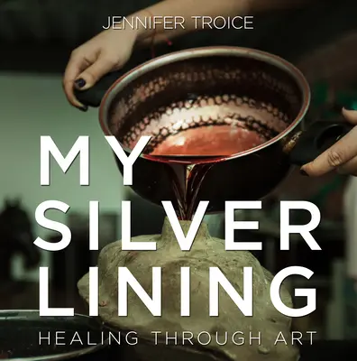 Linia mea de argint: Vindecarea prin artă - My Silver Lining: Healing Through Art