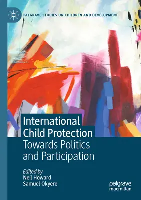 Protecția internațională a copilului: Către politică și participare - International Child Protection: Towards Politics and Participation