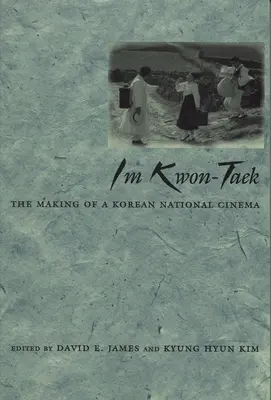 Im Kwon-Taek: Crearea unui cinematograf național coreean - Im Kwon-Taek: The Making of a Korean National Cinema