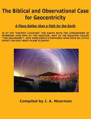 Argumentul biblic și observațional pentru geocentricitate - The Biblical and Observational Case for Geocentricity