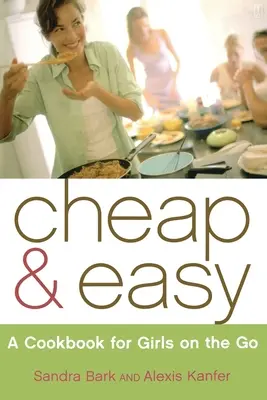Ieftin și ușor: O carte de bucate pentru fete în mișcare - Cheap & Easy: A Cookbook for Girls on the Go
