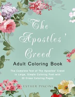 Crezul Apostolilor Carte de colorat pentru adulți: The Complete Text of The Apostles' Creed in Large, Simple Coloring Font with 20 Cross Coloring Pages - The Apostles' Creed Adult Coloring Book: The Complete Text of The Apostles' Creed in Large, Simple Coloring Font with 20 Cross Coloring Pages