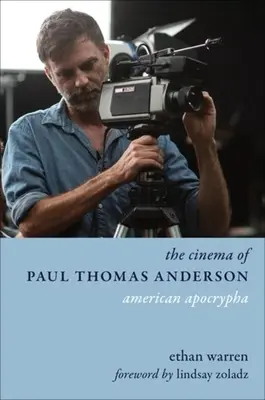Cinema-ul lui Paul Thomas Anderson: American Apocrypha - The Cinema of Paul Thomas Anderson: American Apocrypha