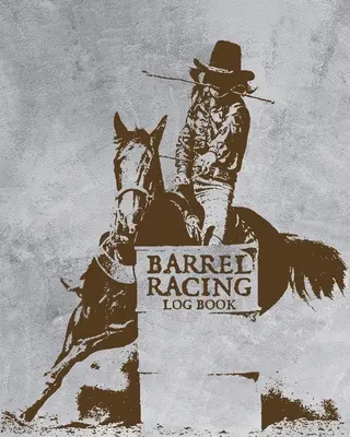 Barrel Racing Log Book: Pe punte să te gândești în gaura Rodeo Eveniment Cloverleaf Chasing Cans - Barrel Racing Log Book: On Deck Be Thinking In The Hole Rodeo Event Cloverleaf Chasing Cans