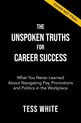 Adevărurile nespuse pentru succesul în carieră: Navigarea salariului, a promovărilor și a puterii la locul de muncă - The Unspoken Truths for Career Success: Navigating Pay, Promotions, and Power at Work