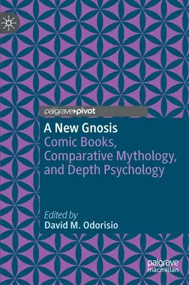O nouă gnoză: Cărți desenate, mitologie comparată și psihologie profundă - A New Gnosis: Comic Books, Comparative Mythology, and Depth Psychology