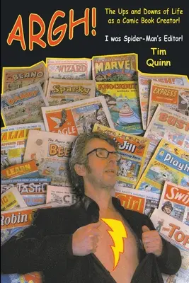 Argh!: The Ups and Downs of Life as a Comic Book Creator: Am fost editorul lui Spider-Man - Argh!: The Ups and Downs of Life as a Comic Book Creator: I was Spider-Man's Editor