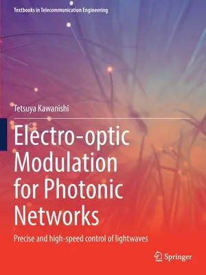 Modulație electro-optică pentru rețele fotonice: Controlul precis și de mare viteză al undelor luminoase - Electro-Optic Modulation for Photonic Networks: Precise and High-Speed Control of Lightwaves