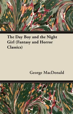 Băiatul de zi și fata de noapte (Clasici ai fanteziei și groazei) - The Day Boy and the Night Girl (Fantasy and Horror Classics)