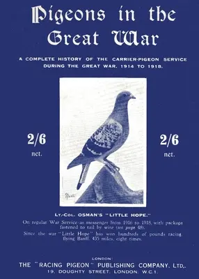 Porumbeii în Marele Război: O istorie completă a serviciului de porumbei călători în timpul Marelui Război, 1914-1918 - Pigeons in the Great War: A Complete History of the Carrier-Pigeon Service during the Great War, 1914 to 1918