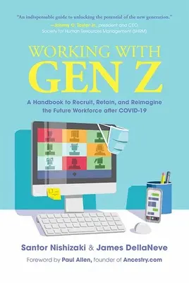 Lucrul cu Gen Z: Un manual pentru recrutarea, reținerea și reimaginarea viitoarei forțe de muncă după Covid-19 - Working with Gen Z: A Handbook to Recruit, Retain, and Reimagine the Future Workforce After Covid-19