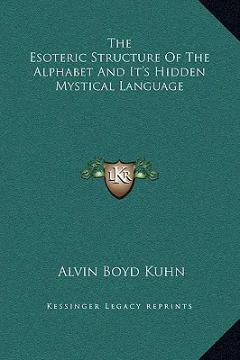 Structura ezoterică a alfabetului și limbajul său mistic ascuns - The Esoteric Structure of the Alphabet and It's Hidden Mystical Language