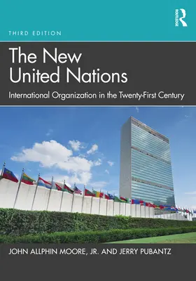 Noua Organizație a Națiunilor Unite: Organizația internațională în secolul XXI - The New United Nations: International Organization in the Twenty-First Century