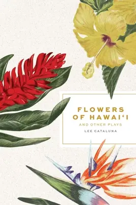 Flori din Hawai'i și alte piese de teatru - Flowers of Hawai'i and Other Plays
