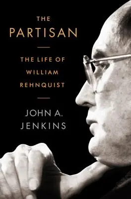 Partizanul: Viața lui William Rehnquist - The Partisan: The Life of William Rehnquist