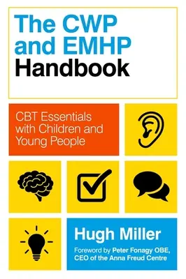 Manualul CWP și Emhp: CBT Essentials cu copii și tineri - The CWP and Emhp Handbook: CBT Essentials with Children and Young People