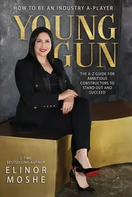 Young Gun: Ghidul de la A la Z pentru constructori ambițioși pentru a ieși în evidență și a reuși. - Young Gun: The A-Z Guide for Ambitious Constructors to Stand Out and Succeed.